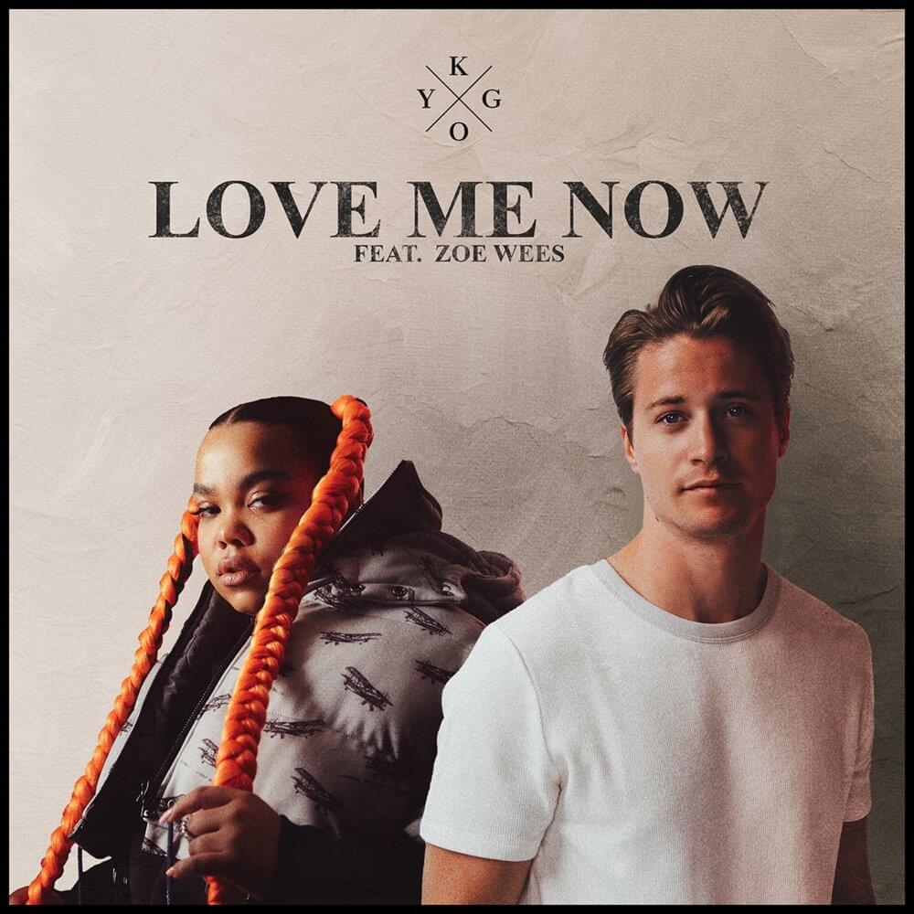 Kygo Zoe Wees Love Me Now Lyrics Lyricsfa Com
